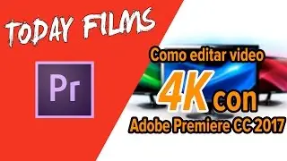 Como editar video en 4K con Adobe Premiere CC 2017