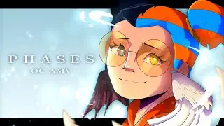 Phases || OC AMV || 5K Special!!