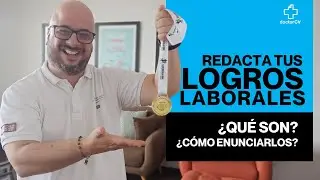 Cómo redactar tus LOGROS LABORALES - ¿Que son? y ¿Como redactarlos?