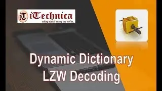 7. Dynamic Dictionary - LZW Decoding