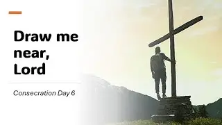 Consecrate Me Now (Day 6, Devotional Series, GOD Speaks)