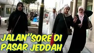 SITUASI SORE HARI PASAR DI JEDDAH SAUDI ARABIA.