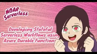 Developing Stateful Serverless Workflows using Azure Durable Functions by Jonah Andersson