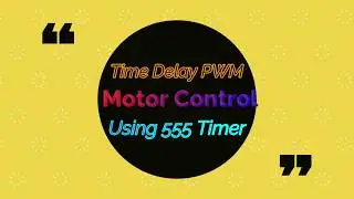 Time Delay PWM Control With 555 Timer