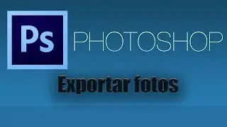 Como exportar fotos de Photoshop 2018