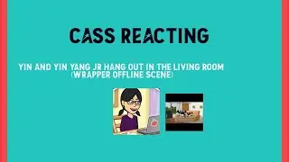 (Full Title/Yin and yin yang jr hang out in the living room (wrapper offline scene)