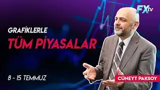Cüneyt Paksoy'la Tüm Piyasalar | 8 - 15 Temmuz