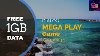 Free 1GB Data For Dialog/MEGA PLAY GAME