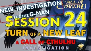 Call of Cthulhu: Turn of a New Leaf - Session 24 [New Investigation!]