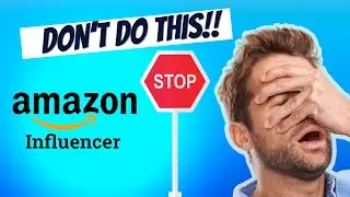 Amazon Influencer Program DO’s and DON’Ts | Part #1 