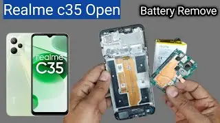 Realme c35 Open / Disassembly & Battery Remove