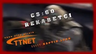 TTNET İLE KAVGA-CSGO -REKO[TÜRKÇE]