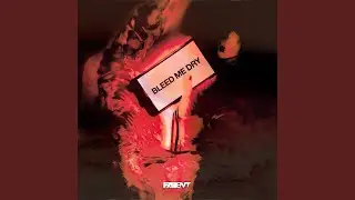 bleed me dry