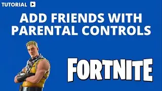 How to add friends on Fortnite with parental controls