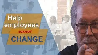 How do you get people to accept change and overcome resistance?