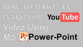 How to Make Intro With MS Power-Point