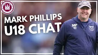 CHAT WITH UNDER 18s COACK MARK PHILLIPS AHEAD OF THE FA YOUTH CUP SEMI FINAL | WEST HAM