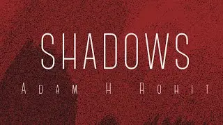 Adam H Rohit - Shadows (Music Video) | Progressive House | EDM