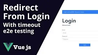 Vuejs Tutorial | Make a login page with redirection - e2e testing