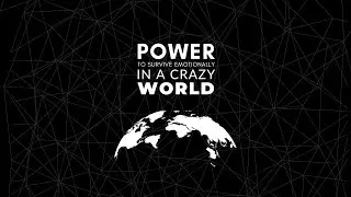How to Survive Emotionally in a Crazy World - August 4, 2024