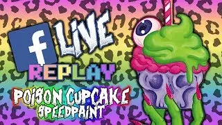 ☆FB LIVE REPLAY☆ Poison Cupcake Speedpaint
