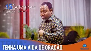 TENHA UMA VIDA DE ORAÇÃO | CULTO DE SEXTA-FEIRA | EM DIRECTO | 15.09.2023