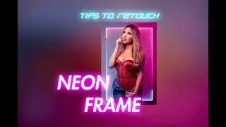 HOW TO ADD NEON FRAMES TO YOUR IMAGE? Quick tip retouch !
