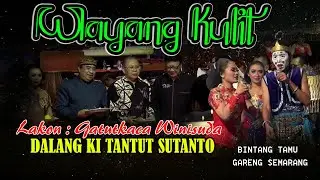 LIVE Ki Tantut Sutanto Lakon : GATUTKACA WISUDA  BT : Gareng Semarang