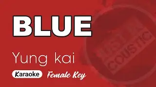 Yung Kai - Blue (Karaoke with Lyrics) FEMALE Key