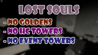 Lost Souls WITHOUT Special Towers / Tower Defense Simulator