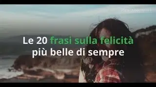 Le 20 frasi sulla felicità più belle di sempre
