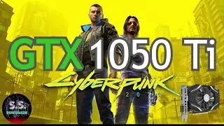 Cyberpunk 2077 : GTX 1050 Ti + i5 9600K l 1080p - All Settings l