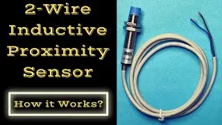 Proximity Sensor | 2 Wire Proximity Sensor | Inductive Type Sensor | Urdu/Hindi | Lecture No. 80.