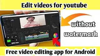 best video editing app for Android without watermark|video editing app for Android(free for use)app