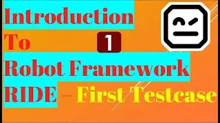 Intoduction to Robot Framework | First Test case in Robot Framework