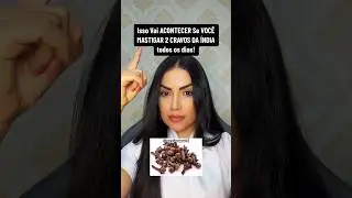 ISSO VAI ACONTECER COM VOCÊ SE MASTIGAR DOIS CRAVOS TODOS OS DIAS! #saude #dicas #curiosidades