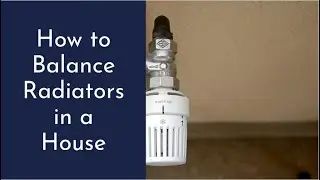 How to Balance Radiators for Even Heating | Step-by-Step Guide with TRVs 🏘️🔥