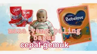 Perbandingan susu pormula sgm dan bebelove