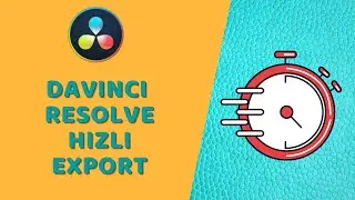 DaVinci Resolve - Hızlı Export