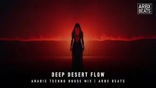 Deep Desert Flow | Arabic Techno House Mix | ARBX Beats