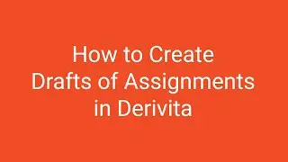 How to Create Drafts of Assignments in Derivita
