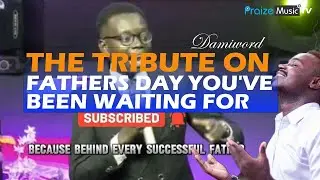 The TRIBUTE ON FATHERS DAY You've Been Waiting For | DAMIWORD