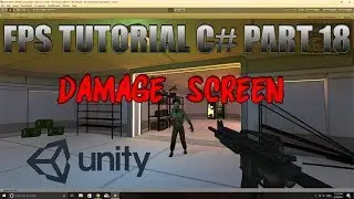 Unity FPS Tutorial - C# Part 18 - Damage Screen - Future Of This Channel