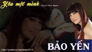 Bảo Yến - YÊU MỘT MÌNH tác giả Trịnh Lâm Ngân