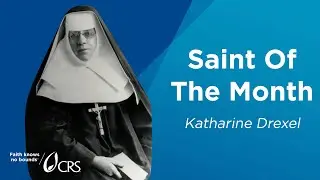 Saint Katharine Drexel | CRS Saint of the Month