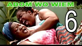 ADOM WO WIEM PART 6  THE AWARD WINNING MOVIE OF ALL TIME ,AKROBETO,MCBROWN,MERCY ASIEDU,KWADWO NKANS