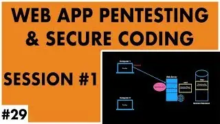 Web Application Penetration Testing and Secure Coding - Part 29 - Session - Part 1