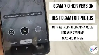 GCam 7.0 HDR Version for Asus Zenfone Max Pro M1/M2 | The Android Rush [Hindi