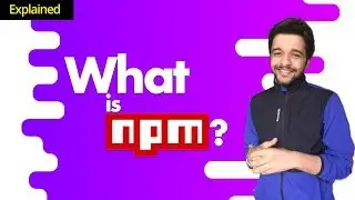 How developers develop web apps faster and efficiently with NPM | What is NPM? | Hindi 
