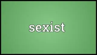 Sexist Meaning